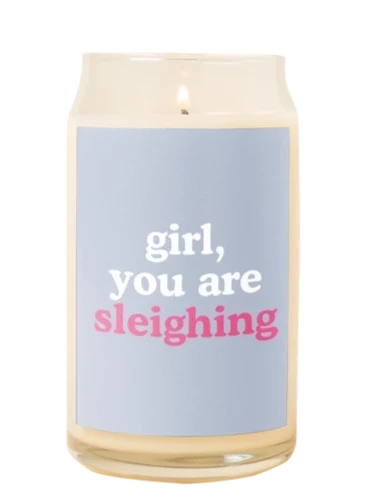 Girl you are sleighing candle