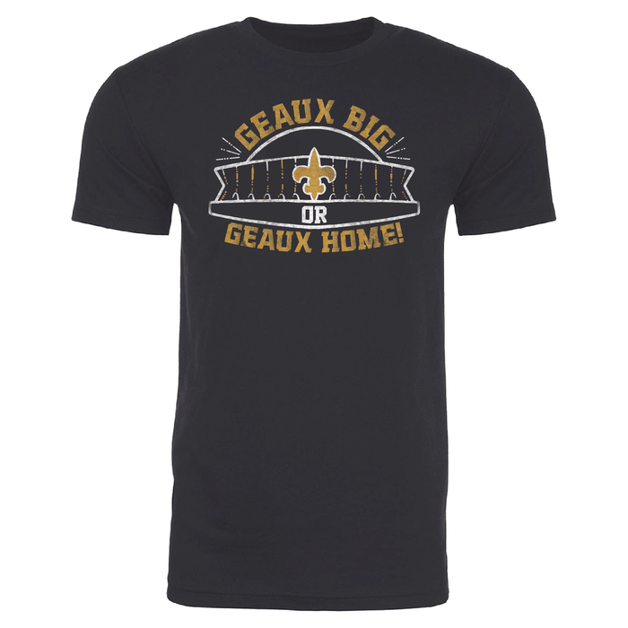 Geaux Big or Geaux Home T-Shirt