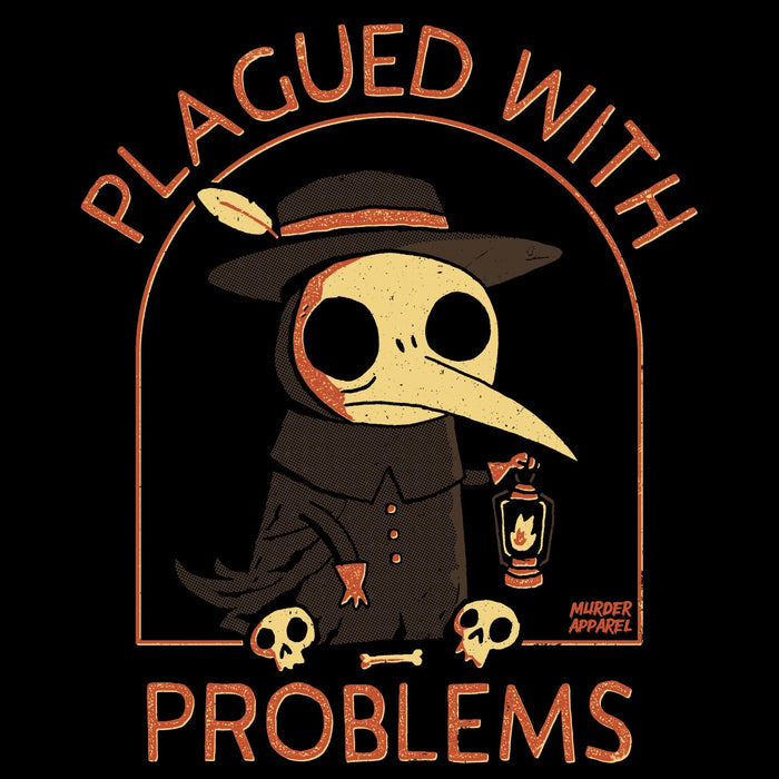 Plagued With Problems T-shirt