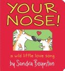 Your Nose! A Wild Little Love Song Board Book